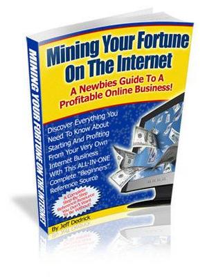 Product picture Mining Your Fortune On The Internet
